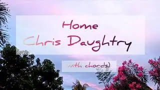 Home - Chris Daughtry (with guitar chords) 🎸🤗