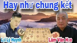 Trận cờ tướng hay khi gặp bậc kỳ tài China | Lại Lý Huynh vs Lâm Văn Hạo