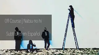 Off Course - Natsu no hi | Sub espa&ntilde;ol