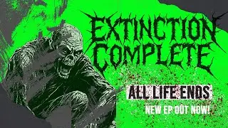 Extinction Complete - All Life Ends (Full EP)