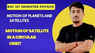 Motion of satellite in a circular orbit | Geostationary satellite | Bsc 1st semester physics 