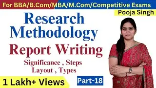Report Writing | Significance | Steps in Report Writing | Layout Of Report | Research Methodology 18