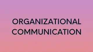 Communication Lectures | Organizational Communication