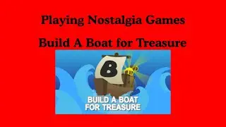 Playing some OLD GAMES... (Roblox Build a Boat)