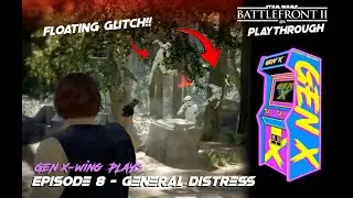 Battlefront 2 Playthrough - Episode 8 - General Distress (Floating glitch cont)