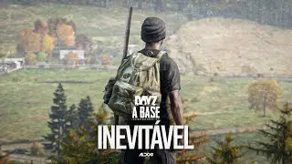 DayZ A Base | Tinha que acontecer