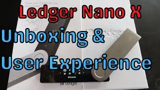 Ledger Nano X Unboxing and New User Experience | Thoughts on the 2020 Ledger Hack