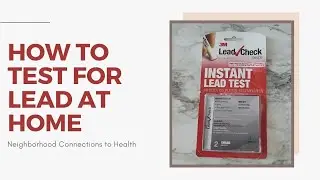 How to Test for Lead at Home - Neighborhood Connections to Health