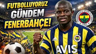FUTBOLLUYORUZ FENERBAHÇE SON GÜNDEM!