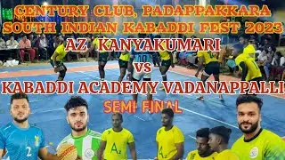 CENTURY CLUB PADAPPAKKARA  KABADDI FEST 2023.SEMI FINAL-AZ KANYAKUMARI VS KABADDI ACADEMY THRISSUR
