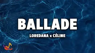 LOREDANA x C&Eacute;LINE - BALLADE [Lyrics]