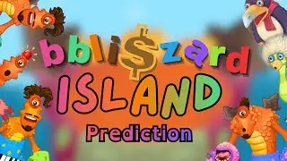 bbli$zard Island (Mini-Prediction or smthn idk) - My Singing Monsters
