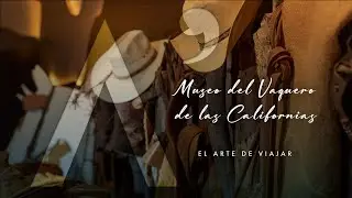 Una visita al Museo Vaquero de las Californias en El Triunfo