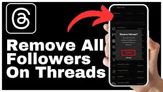 How To Remove All Followers On Threads App