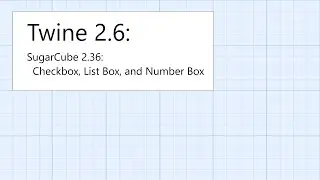 Twine 2.6: SugarCube 2.36: Интерактивность: флажок, список и числовое поле