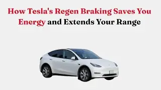 Как система рекуперативного торможения Tesla экономит энергию и увеличивает запас хода