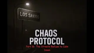 GTA: San Andreas &ndash; CHAOS PROTOCOL &ndash; Part 16 | The Streets Refuse to Calm Down