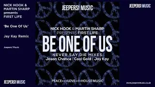 JAY KAY Remix of 'Be One Of Us' by Nick Hook & Martin Sharp Present FIRST LIFE