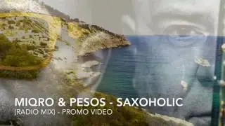 MIQRO & PESOS - Saxoholic Radio Mix (Promo Video)
