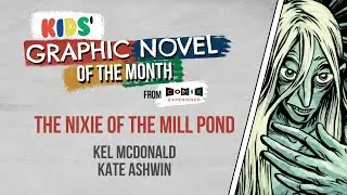 August 2020 &mdash; Kids' Club &mdash; Kel McDonald & Kate Ashwin for THE NIXIE OF THE MILL POND!
