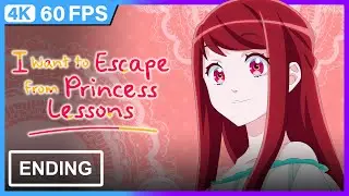 I Want to Escape from Princess Lessons Ending | 4K | 60FPS | Creditless |