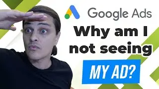 Why Am I Not Seeing My Ad in Google Ads?