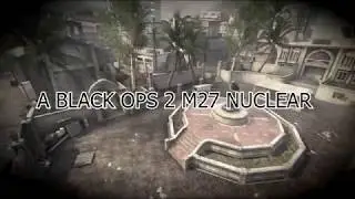 Black ops 2 - M27 Nuclear - Slums
