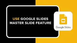 How to Use Google Slides Master Slide Feature