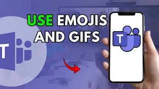 How to Use Emojis and GIFs in Microsoft Teams 2025?