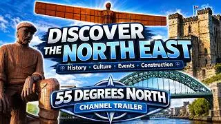 Discover the North East: History, Culture & Restoration | 55 Degrees North Channel Trailer