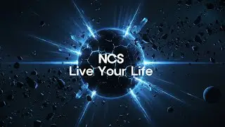 NCS Music - Live Your Life