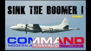 [Fr] Command Modern Air/Naval Op&eacute;rations /Sink the Boomers ! Episode 3
