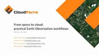 WEBINAR: From space to Cloud - practical Earth Observation workflows.