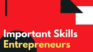 Top 10 Important Skills For Entrepreneurs