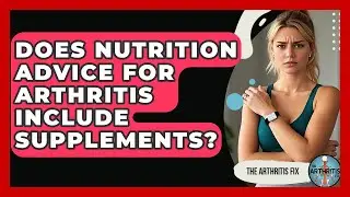 Does Nutrition Advice for Arthritis Include Supplements? - The Arthritis Fix