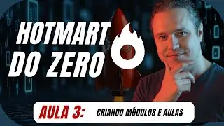 Hotmart do Zero 2026 | Cadastrando os m&oacute;dulos e as aulas no seu curso.