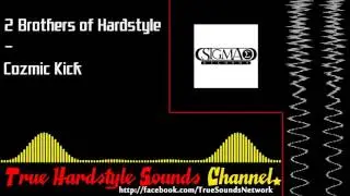 2 Brothers of Hardstyle - Cozmic Kick