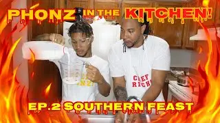 Phonz In The Kitchen - Southern Feast(Fried Chicken, Mac & Cheese, Cornbread??) - SH*T Gets REAL!!!