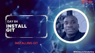 Day 84- 90 days of Analytics : Install Git