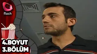 4. Boyut 3. B&ouml;l&uuml;m - Flash Tv Dizi