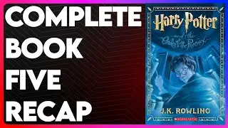 Harry Potter Book 5 Recap | Harry Potter Series Recap| Harry Potter the Order of the Phoenix Summary