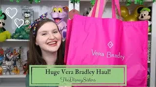 Huge Vera Bradley Haul | Leather, Performance Twill, and More! - TheDisneySisters