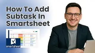 Как добавить подзадачу в Smartsheet [Обучение по Smartsheet]