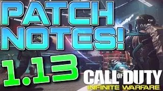 [NEW] IW UPDATE! 1.13 PATCH NOTES in INFINITE WARFARE! (CoD IW 1.13 Update/Patch Notes)