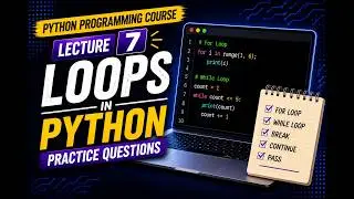 🐍 Python Programming Course | Lecture 7: Loops in Python | Practice Questions