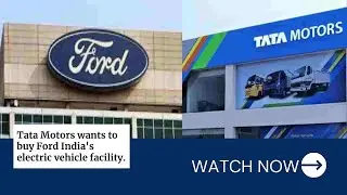 Tata Motors wants to buy Ford India's electric vehicle facility.