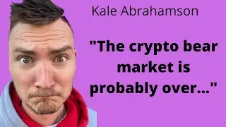 KALE ABRAHAMSON - THE BEAR MARKET IS OVER