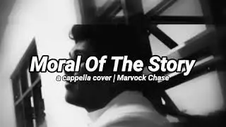 Moral of the Story a cappella cover by Marvock Chase