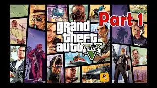 GTA V Part 1 GAMEPLAY [WALKTHROUGH] 2024
