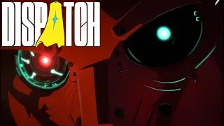 Dispatch Episodes 7 & 8